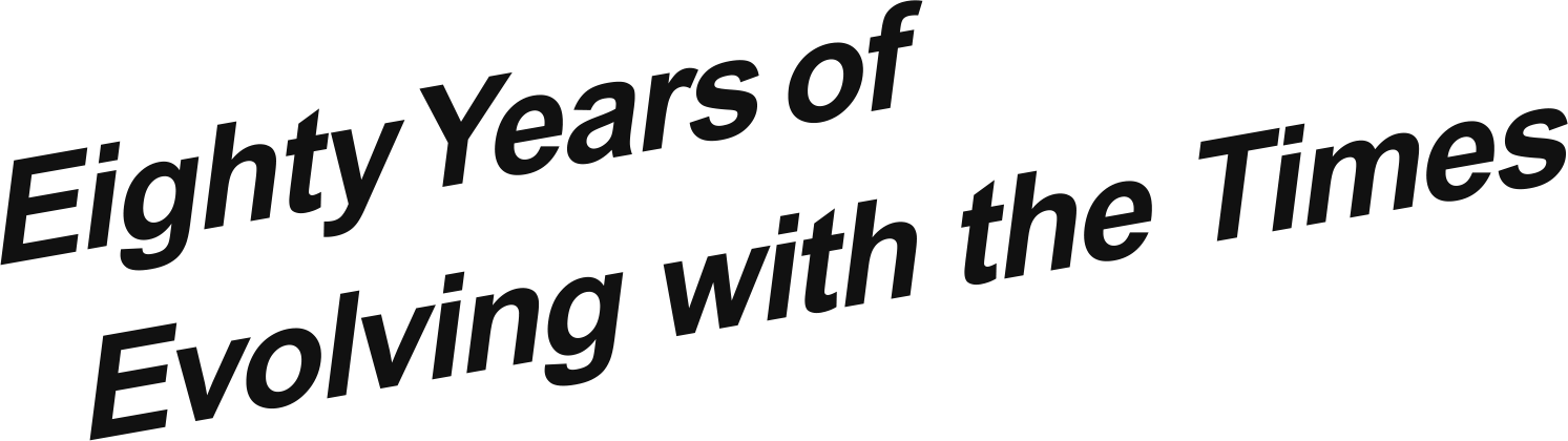 Eighty Years of Evolving with the Times