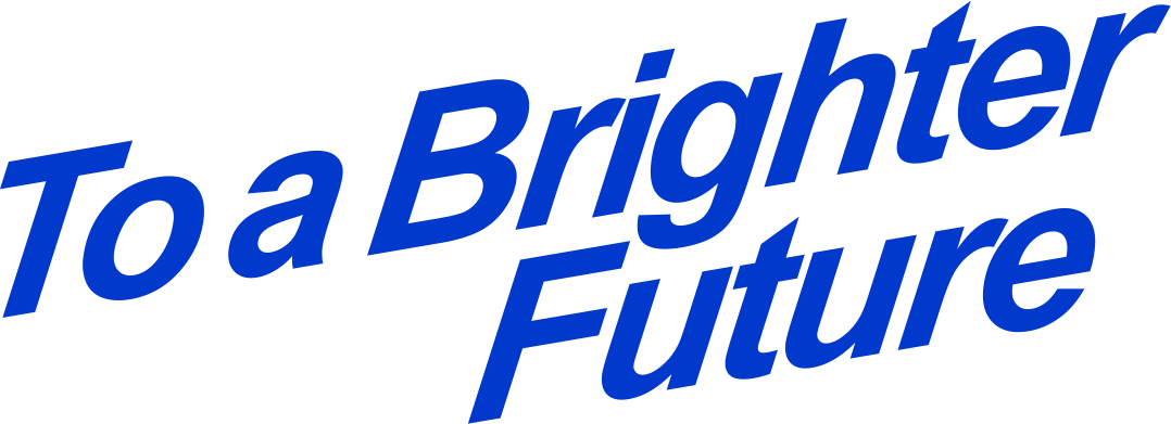 To a Brighter Future